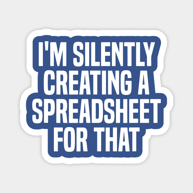 I'm Silently Creating A Spreadsheet For That 2 Magnet by thihthaishop