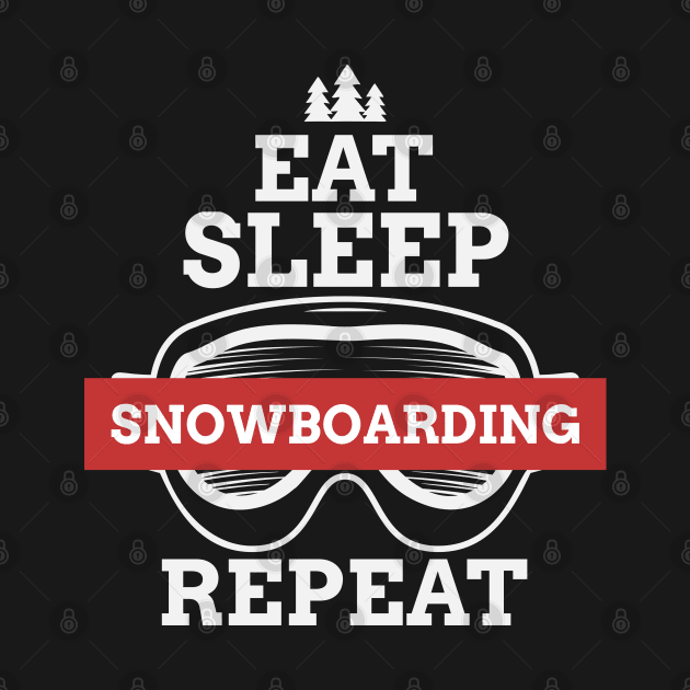 Eat sleep snowboarding repeat by ArtsyStone