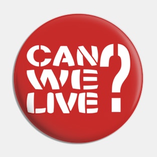 Can We Live? Pin