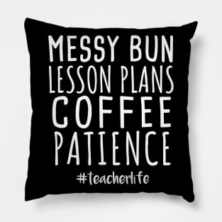 Messy Bun Lesson Plans Coffee Patience Teacher Life Pillow