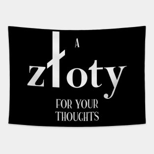 A zloty for your thoughts - in White text Tapestry