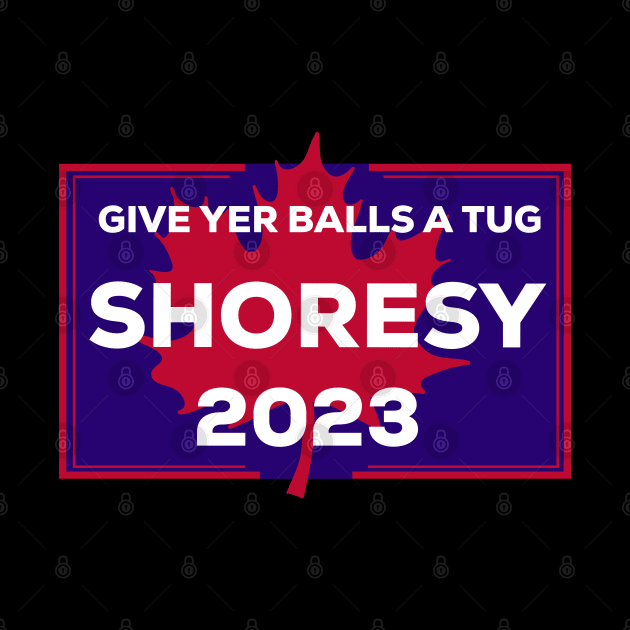 Letterkenny Shoresy for prime minister 2023 - red and blue by PincGeneral