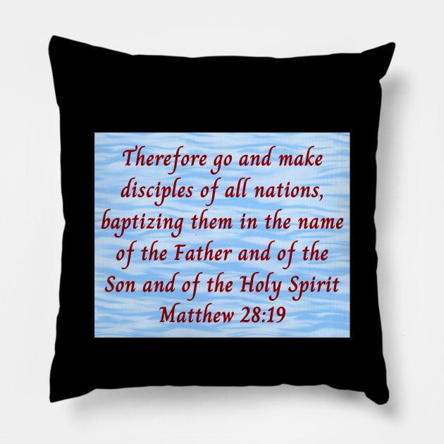 Bible Verse Matthew 28:19 Pillow by Prayingwarrior