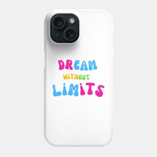 Dream Without Limits Phone Case