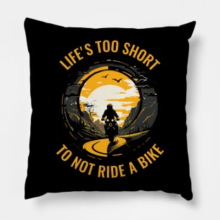 Life's Too Short Not to Ride a Motorbike Pillow