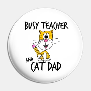 Busy Teacher and Cat Dad School Kindergarten Fathers Day Pin