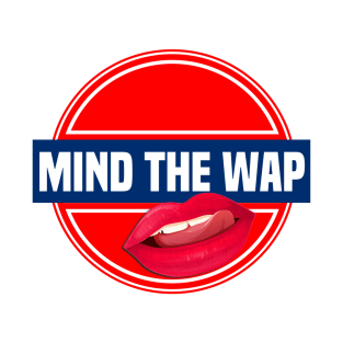 Mind The WAP T-Shirt