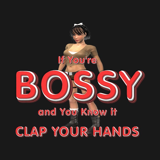 Bossy and You Know It by teepossible