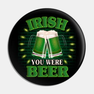 Irish You Were Beer Pin