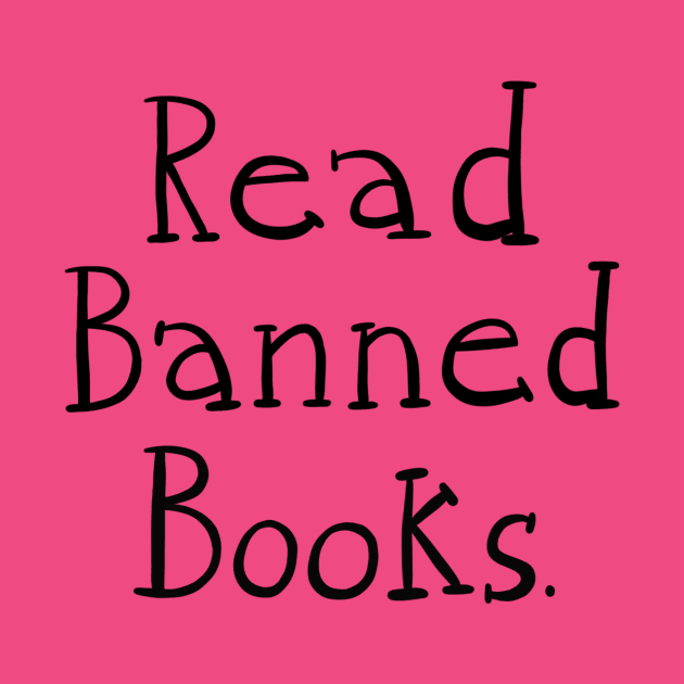 Read Banned Books - BLACK TEXT by designwrites