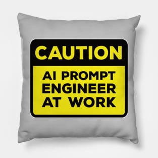 Funny Yellow Road Sign - Caution AI Prompt Engineer at Work Pillow