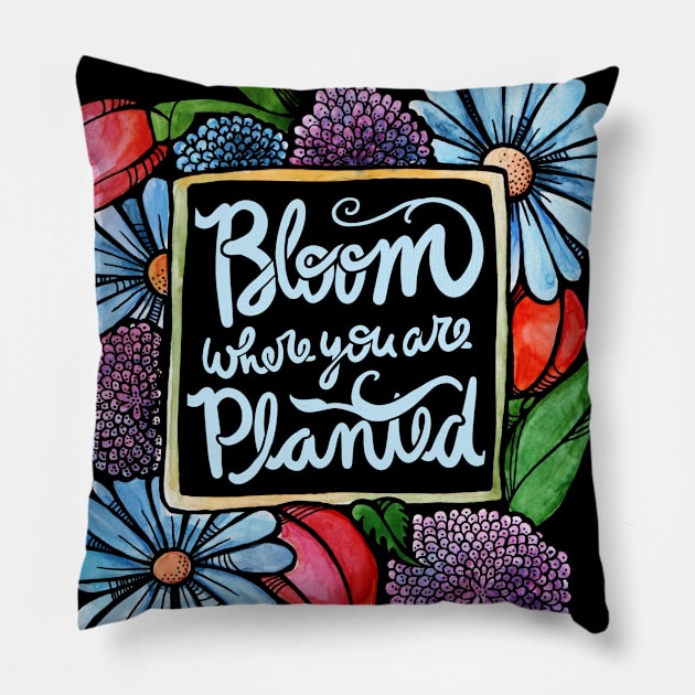 Bloom where you are planted Pillow by bubbsnugg