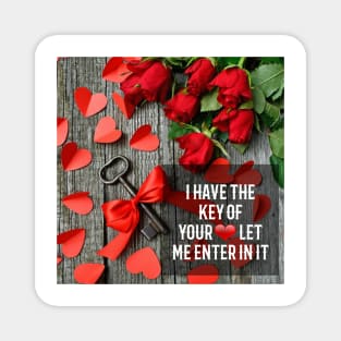 I have the key of your heart let me enter in it Magnet