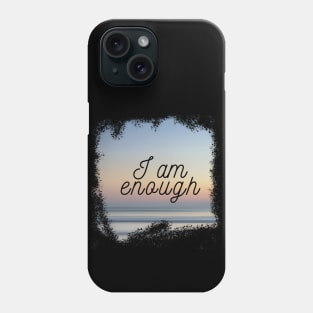 I am Enough Phone Case