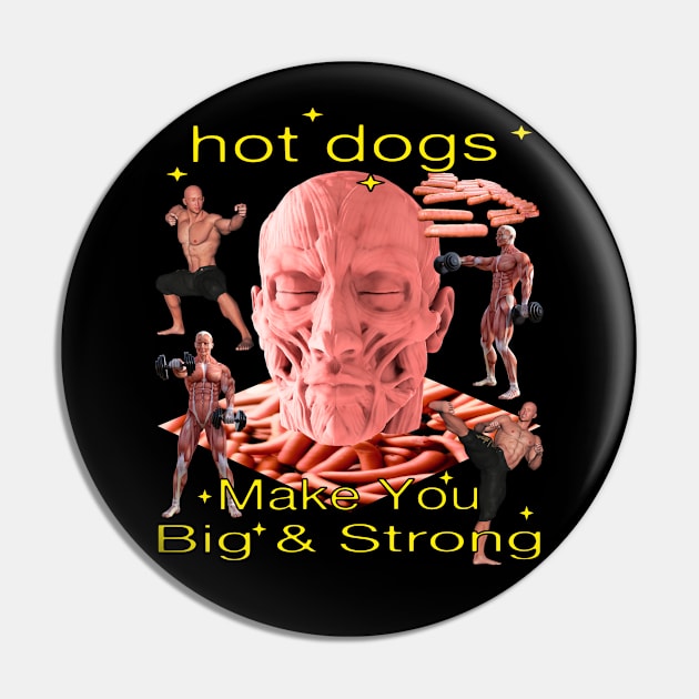 Hot Dogs Make You Big And Strong - Funny Hilarious Awesome Hot Dog Joke Tee Pin by blueversion