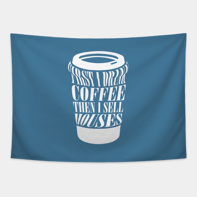 First I Drink Coffee Then I Sell Houses Funny Real Estate Coffee Lover Saying Tapestry by Nisrine