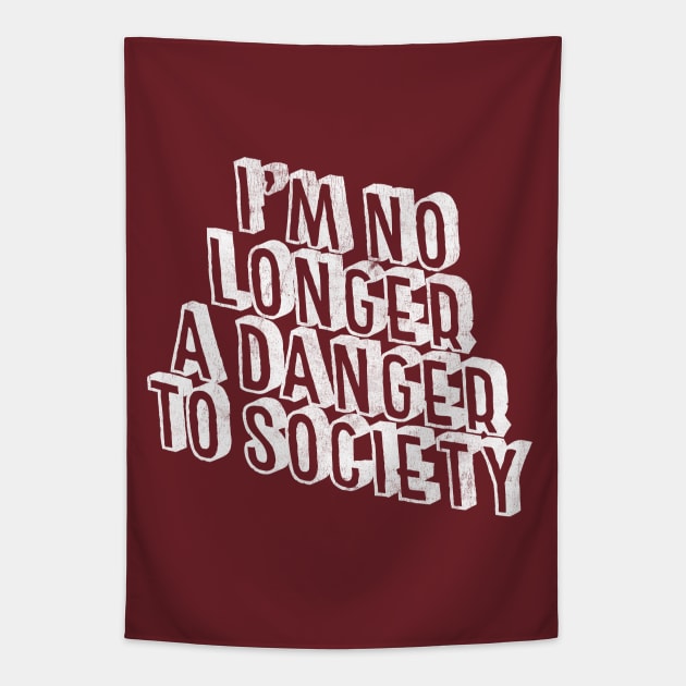 I'm No Longer A Danger To Society - Funny Statement Retro Design Tapestry by DankFutura