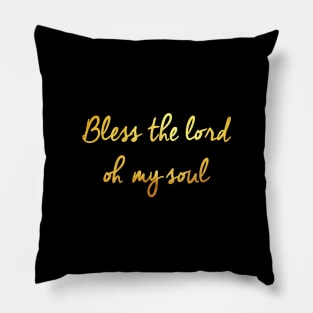 Bless the lord oh my soul Pillow