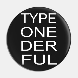 Type One Der Ful Pin
