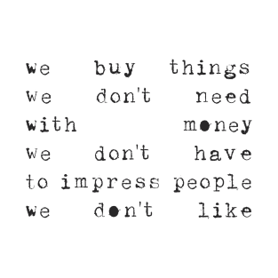 We buy things ... T-Shirt