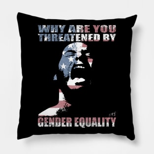 WHY ARE YOU THREATENED BY GENDER EQUALITY by Swoot Pillow