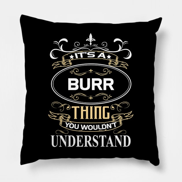 Burr Name Shirt It's A Burr Thing You Wouldn't Understand Pillow by Sparkle Ontani