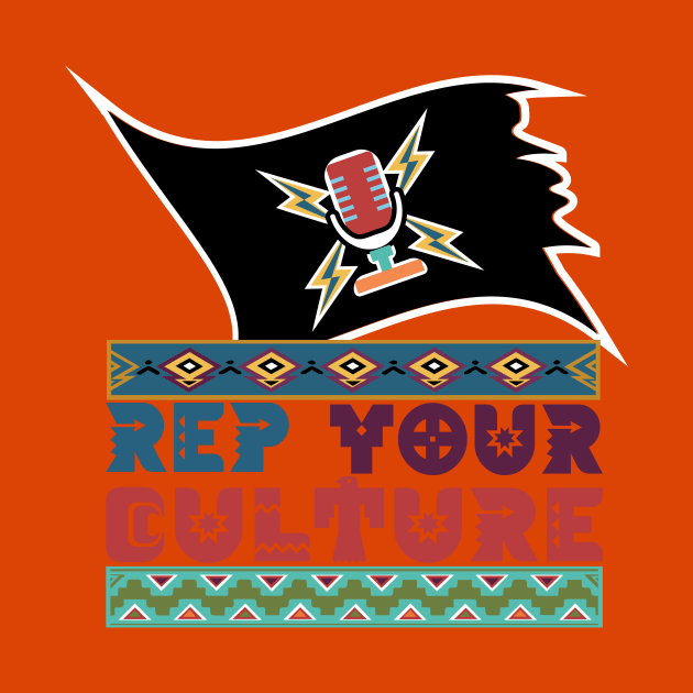 The Rep Your Culture Line: Indigenous Pride by The Culture Marauders