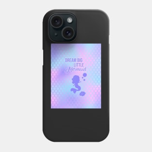 Dream Big Little Mermaid Phone Case