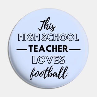 This High school Teacher Loves Football Pin