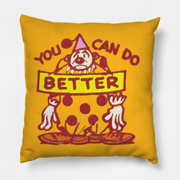 You Can Do Better - Disappointed Clown Pillow by Eugene and Jonnie Tee's