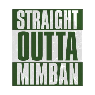 STRAIGHT OUTTA MIMBAN T-Shirt