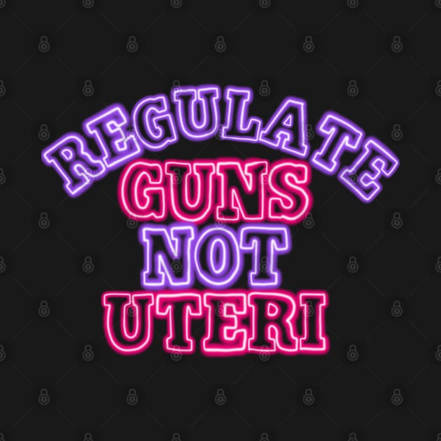 Neon Regulate guns not uteri by Becky-Marie