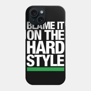 Blame it on the Hardstyle Phone Case