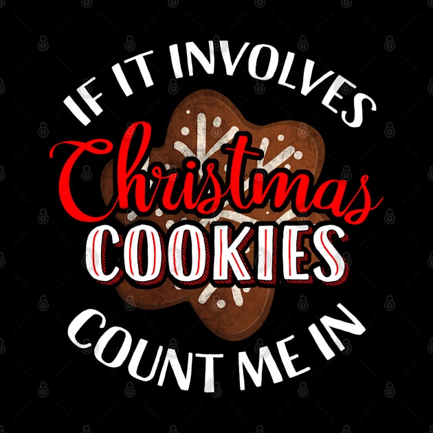 If It Involves Christmas Snowflake Cookies Count Me In Funny Baking by andzoo