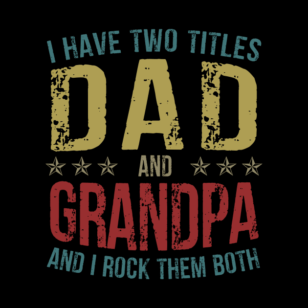 I Have Two Titles Dad And Grandpa And I Rock Them Both by Kimko