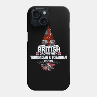 British Grown With Trinidadian And Tobagoan Roots - Gift for Trinidadian And Tobagoan With Roots From Trinidad And Tobago Phone Case