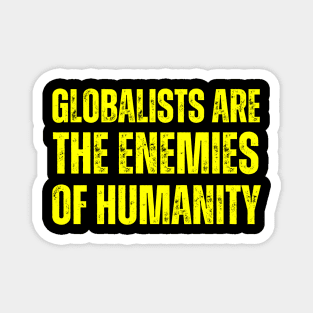 globalists are the enemies of humanity Magnet