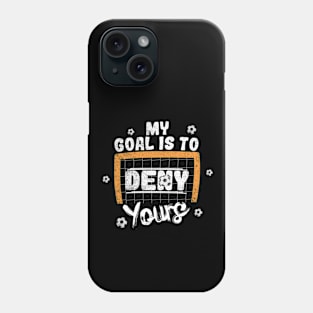 My Goal Is To Deny Yours Phone Case