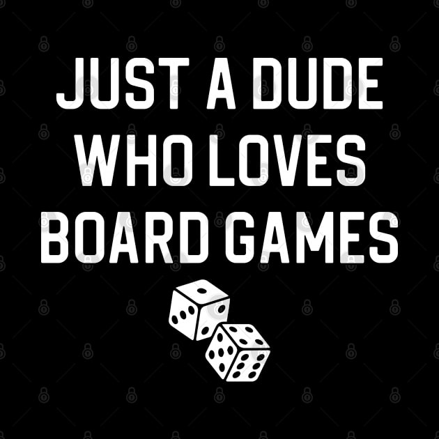 Funny Board Game Lover Gift Just A Dude Who Loves Board Games by kmcollectible
