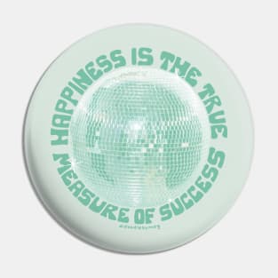 Happiness is the True Measure of Success in Mint Pin