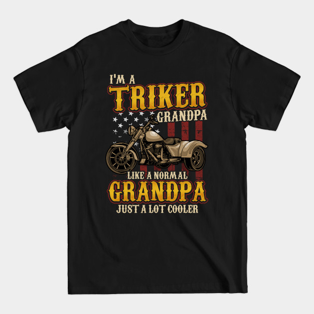 Discover Trike Triker Biker Grandpa Grandfather - Trike - T-Shirt