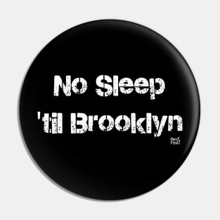 No Sleep Til Brooklyn Pin