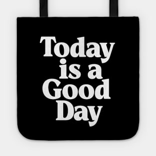 Today is a Good Day in black and white Tote