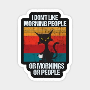 i don't like morning people or mornings or people Magnet