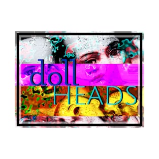 doll HEADS T-Shirt