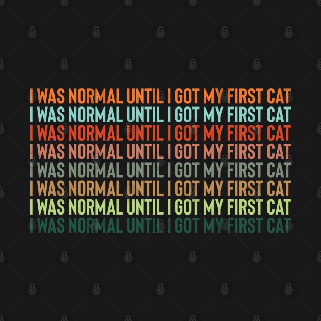 I Was Normal Until I Got My First Cat by pako-valor