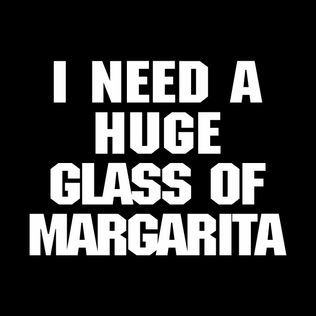 I need a huge glass of margarita by Recovery Tee