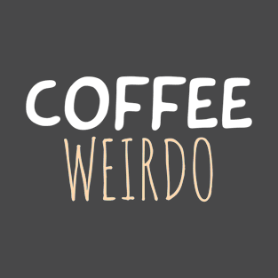 Coffee weirdo T-Shirt