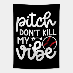 Pitch Don’t Kill My Vibe Baseball Softball Cute Funny Tapestry