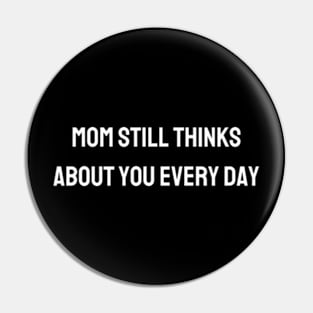 Mom still thinks about you every day Pin